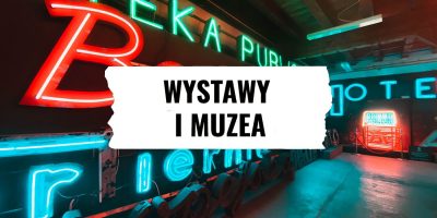 MUZEA I WYSTAWY